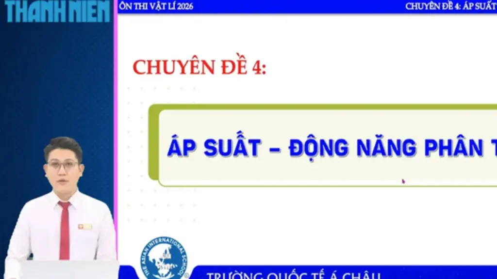 Bí quyết ôn thi tốt nghiệp THPT đạt điểm cao: Áp suất - động năng