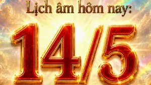 Lịch âm hôm nay: Ngày 14.5 là ngày gì đặc biệt?