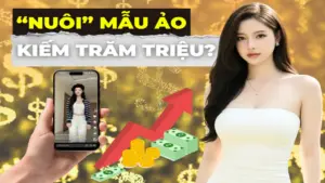Thực hư nuôi “hot girl ảo” kiếm hàng trăm triệu đồng mỗi tháng